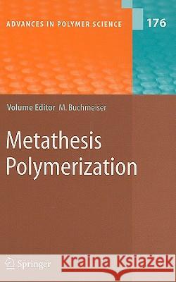 Metathesis Polymerization T.W. Baughman, M.R. Buchmeiser, G. Fuchs, S. Riegler, C. Slugovc, F. Stelzer, G. Trimmel, K.B. Wagener, Michael R. Buchm 9783540233589 Springer-Verlag Berlin and Heidelberg GmbH & 