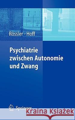 Psychiatrie Zwischen Autonomie Und Zwang Wulf Rvssler Paul Hoff Wulf Rc6ssler 9783540234005 Springer