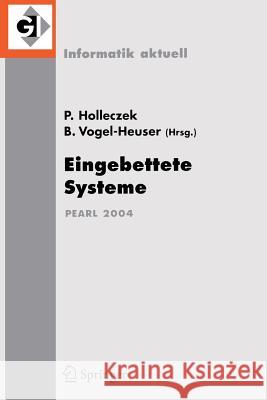 Eingebettete Systeme: Fachtagung Der Gi-Fachgruppe Real-Time, Echtzeitsysteme Und Pearl, Boppard, 25./26. November 2004 Holleczek, Peter 9783540234241 Springer