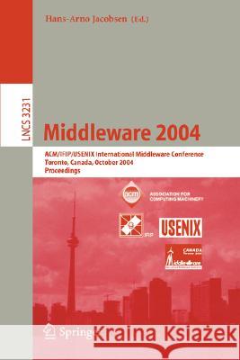 Middleware 2004: Acm/Ifip/Usenix International Middleware Conference, Toronto, Canada, October 18-20, 2004, Proceedings Jacobsen, Hans-Arno 9783540234289