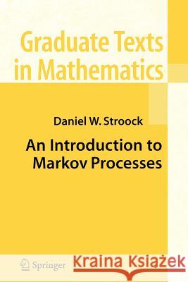An Introduction to Markov Processes Daniel W. Stroock 9783540234517 Springer