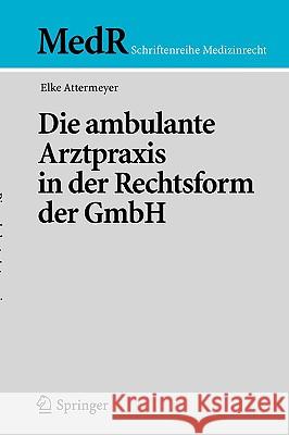 Die Ambulante Arztpraxis in Der Rechtsform Der Gmbh Elke Attermeyer 9783540234876 Springer