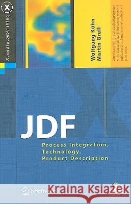 Jdf: Process Integration, Technology, Product Description Kühn, Wolfgang 9783540235606 SPRINGER-VERLAG BERLIN AND HEIDELBERG GMBH & 