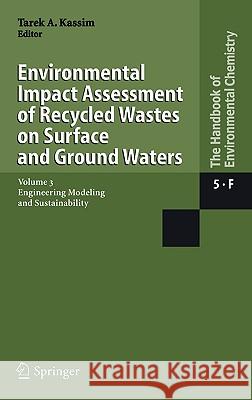 Environmental Impact Assessment of Recycled Wastes on Surface and Ground Waters: Engineering Modeling and Sustainability Kassim, Tarek A. 9783540235859 Springer
