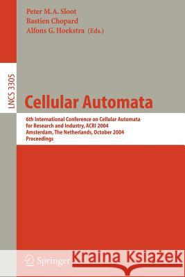 Cellular Automata: 6th International Conference on Cellular Automata for Research and Industry, Acri 2004, Amsterdam, the Netherlands, Oc P. M. a. Sloot International Conference on Cellular Aut 9783540235965 Springer Berlin Heidelberg