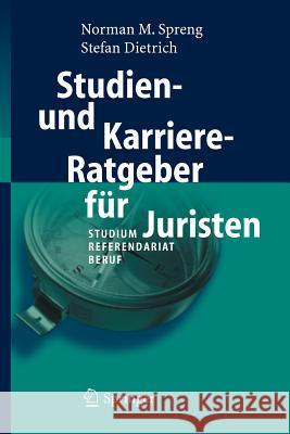 Studien- Und Karriere-Ratgeber Für Juristen: Studium - Referendariat - Beruf Spreng, Norman 9783540236429