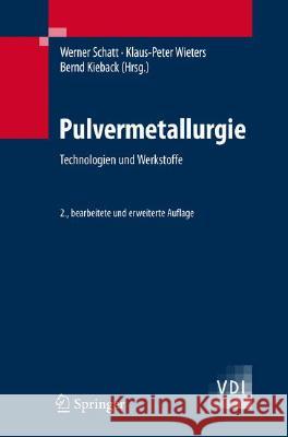 Pulvermetallurgie: Technologien Und Werkstoffe Schatt, Werner 9783540236528 Springer