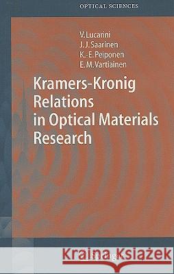Kramers-Kronig Relations in Optical Materials Research Valerio Lucarini Jarkko J. Saarinen Kai-Erik Peiponen 9783540236733