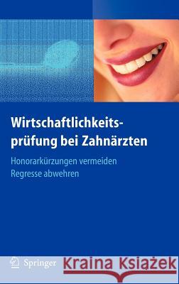 Wirtschaftlichkeitsprüfung Bei Zahnärzten: Honorarkürzungen Vermeiden - Regresse Abwehren Bahner, Beate 9783540236917 Springer, Berlin