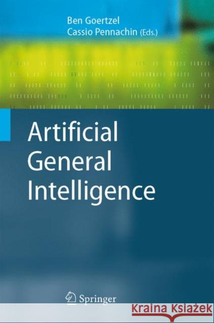 Artificial General Intelligence Ben Goertzel Cassio Pennachin 9783540237334 Springer
