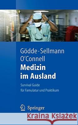 Medizin Im Ausland: Survival Guide Für Famulatur Und Praktikum Gödde, Daniel 9783540237785