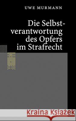 Die Selbstverantwortung des Opfers im Strafrecht Murmann, Uwe 9783540237921