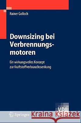 Downsizing bei Verbrennungsmotoren: Ein wirkungsvolles Konzept zur Kraftstoffverbrauchssenkung Golloch, Rainer 9783540238836 Springer