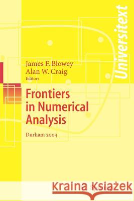 Frontiers of Numerical Analysis : Durham 2004 James Blowey Alan W. Craig 9783540239215 