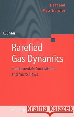 Rarefied Gas Dynamics: Fundamentals, Simulations and Micro Flows Ching Shen 9783540239260 Springer-Verlag Berlin and Heidelberg GmbH & 
