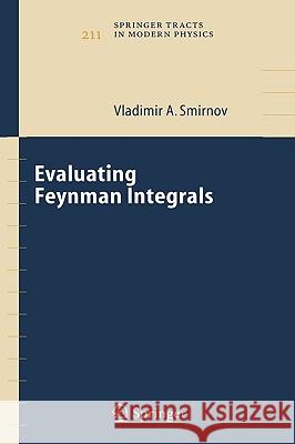 Evaluating Feynman Integrals Vladimir A. Smirnov V. A. Smirnov 9783540239338 Springer