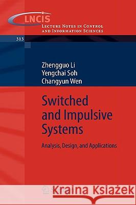 Switched and Impulsive Systems: Analysis, Design and Applications Zhengguo Li, Yengchai Soh, Changyun Wen 9783540239529