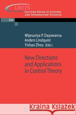 New Directions and Applications in Control Theory A. Lindquist W. Dayawensa Y. Zhou 9783540239536 Springer