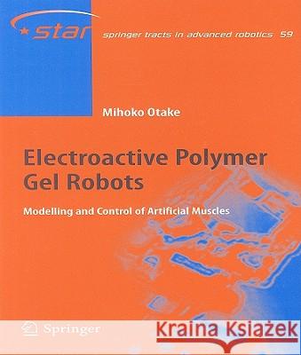 Electroactive Polymer Gel Robots: Modelling and Control of Artificial Muscles Otake, Mihoko 9783540239550 SPRINGER-VERLAG BERLIN AND HEIDELBERG GMBH & 