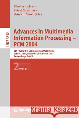 Advances in Multimedia Information Processing - Pcm 2004: 5th Pacific Rim Conference on Multimedia, Tokyo, Japan, November 30 - December 3, 2004, Proc Aizawa, Kiyoharu 9783540239772 Springer