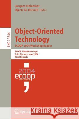 Object-Oriented Technology. Ecoop 2004 Workshop Reader: Ecoop 2004 Workshop, Oslo, Norway, June 14-18, 2004, Final Reports Malenfant, Jacques 9783540239888 Springer