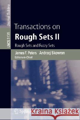 Transactions on Rough Sets II: Rough Sets and Fuzzy Sets Peters, James F. 9783540239901 Springer