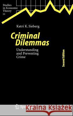 Criminal Dilemmas: Understanding and Preventing Crime Katri K. Sieberg 9783540240099 Springer-Verlag Berlin and Heidelberg GmbH & 