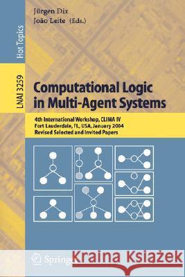 Computational Logic in Multi-Agent Systems: 4th International Workshop, Clima IV, Fort Lauderdale, Fl, Usa, January 6-7, 2004, Revised Selected and In Leite, João 9783540240105 Springer
