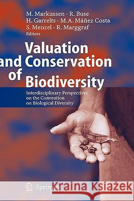 Valuation and Conservation of Biodiversity: Interdisciplinary Perspectives on the Convention on Biological Diversity Markussen, Michael 9783540240228 Springer