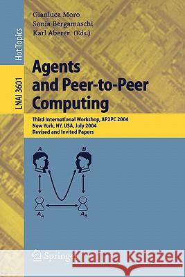 Agents and Peer-To-Peer Computing: Second International Workshop, AP2PC 2003, Melbourne, Australia, July 14, 2003, Revised and Invited Papers Moro, Gianluca 9783540240532 Springer