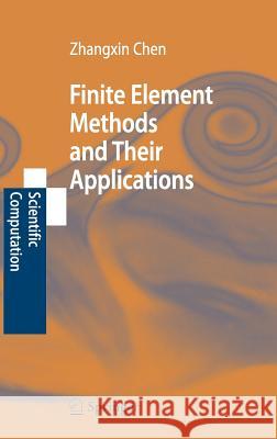 Finite Element Methods and Their Applications Zhangxin Chen 9783540240785