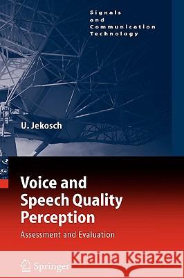 Voice and Speech Quality Perception: Assessment and Evaluation Ute Jekosch 9783540240952 Springer-Verlag Berlin and Heidelberg GmbH & 