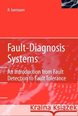 Fault-Diagnosis Systems: An Introduction from Fault Detection to Fault Tolerance Rolf Isermann 9783540241126