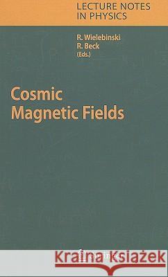 Cosmic Magnetic Fields Richard Wielebinski, Rainer Beck 9783540241751