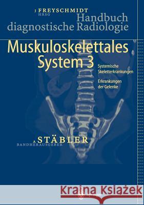 Handbuch Diagnostische Radiologie: Muskuloskelettales System 3 Stäbler, Axe 9783540242291 Springer