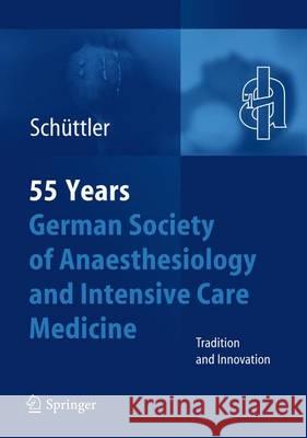 55th Anniversary of the German Society for Anaesthesiology and Intensive Care Jurgen Schuttler J. Rgen Sc 9783540242574 Springer