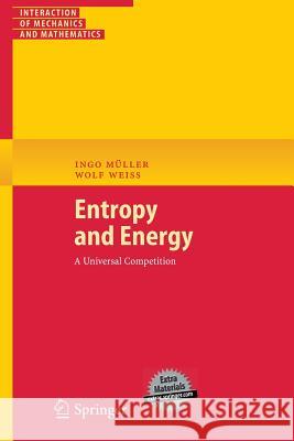 Entropy and Energy: A Universal Competition Ingo Müller, Wolf Weiss 9783540242819 Springer-Verlag Berlin and Heidelberg GmbH & 