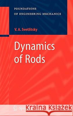 Dynamics of Rods Valery A. Svetlitsky V. A. Svetli'tskii E. Evseev 9783540242840 Springer