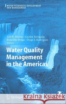 Water Quality Management in the Americas Asit K. Biswas, Cecilia Tortajada, Benedito Braga, Diego J. Rodriguez 9783540242901
