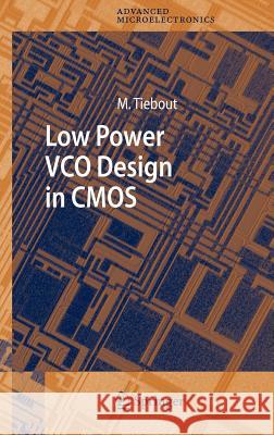 Low Power Vco Design in CMOS Tiebout, Marc 9783540243243 Springer