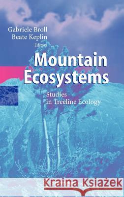 Mountain Ecosystems: Studies in Treeline Ecology Broll, Gabriele 9783540243250 Springer