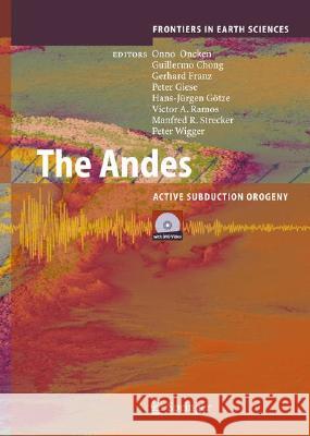 The Andes: Active Subduction Orogeny [With DVD Video] Oncken, Onno 9783540243298 Springer