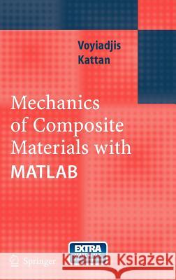 Mechanics of Composite Materials with MATLAB George Z. Voyiadjis Peter Kattan 9783540243533 Springer