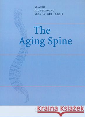 The Aging Spine Max Aebi Robert Gunzburg Marek Szpalski 9783540244080 Springer