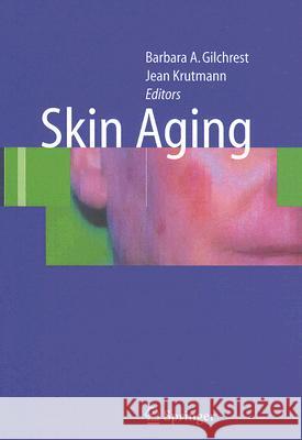 Skin Aging Barbara A. Gilchrest Jean Krutmann 9783540244431