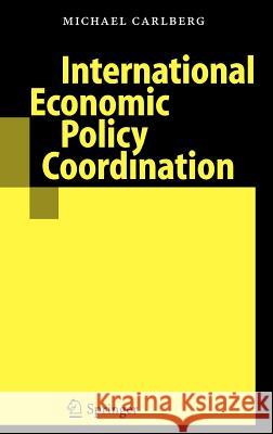 International Economic Policy Coordination Michael Carlberg 9783540244455 Springer