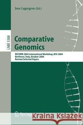 Comparative Genomics: Recomb 2004 International Workshop, Rcg 2004, Bertinoro, Italy, October 16-19, 2004, Revised Selected Papers Lagergren, Jens 9783540244554 Springer