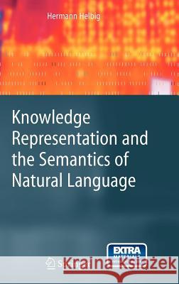 Knowledge Representation and the Semantics of Natural Language [With CD-ROM] Helbig, Hermann 9783540244615