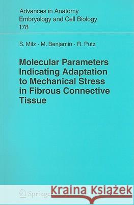 Molecular Parameters Indicating Adaptation to Mechanical Stress in Fibrous Connective Tissue Stefan Milz Michael Benjamin Reinhard Putz 9783540244745 Springer