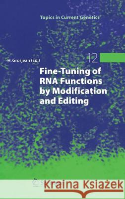 Fine-Tuning of RNA Functions by Modification and Editing Henri Grosjean 9783540244950